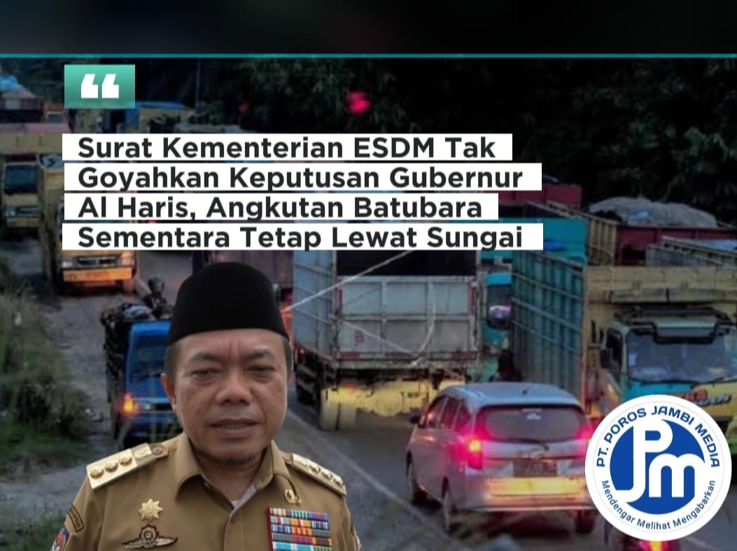 Surat Kementerian ESDM Tak Goyahkan Keputusan Gubernur Al Haris, Angkutan Batubara Sementara Tetap Lewat Sungai IMG-20240131-WA0001
