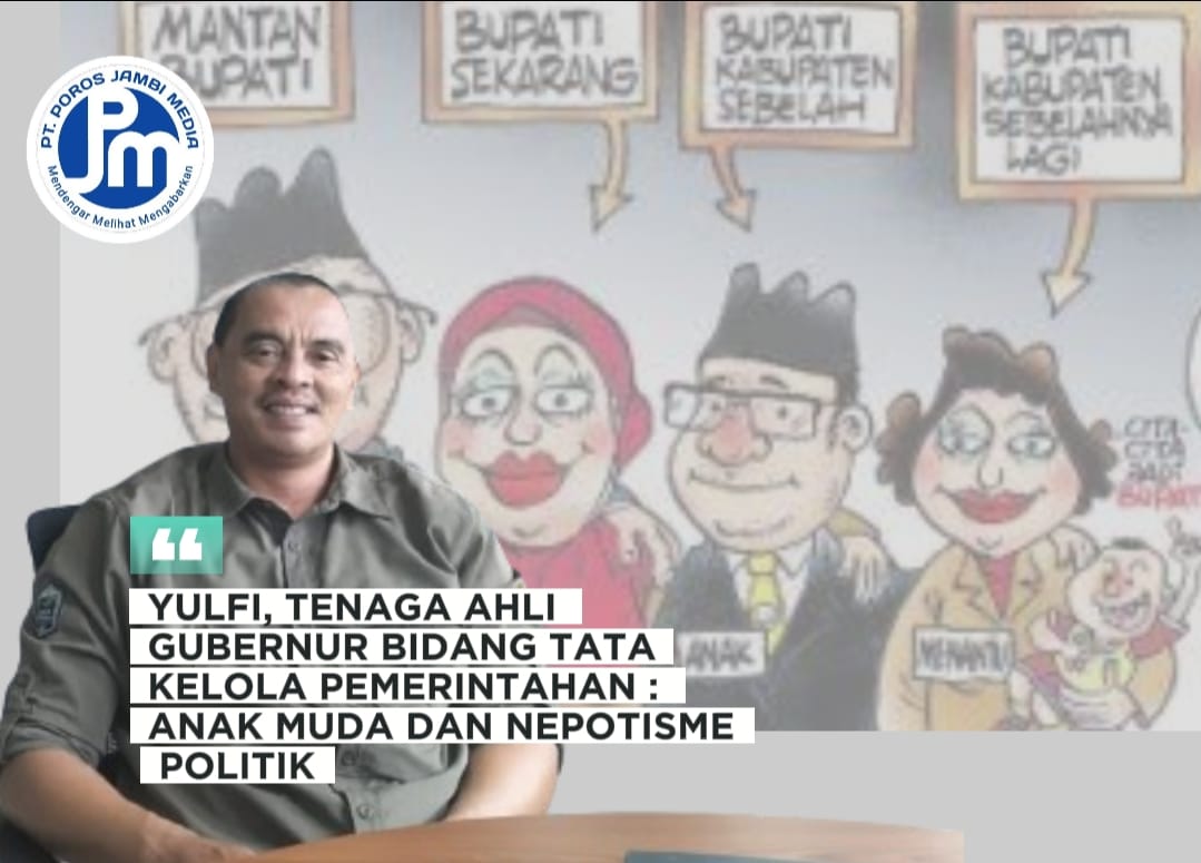 YULFI, TENAGA AHLI GUBERNUR BIDANG TATA KELOLA PEMERINTAHAN : ANAK MUDA DAN NEPOTISME POLITIK IMG-20240220-WA0017