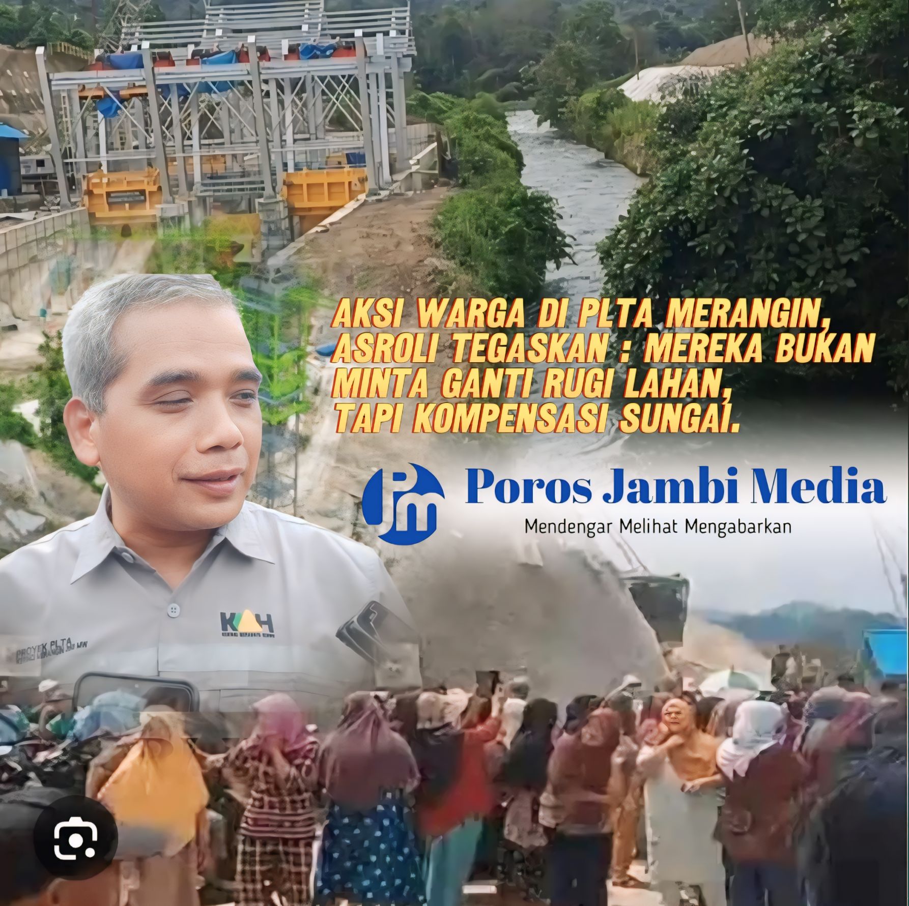 Aksi Warga di PLTA Merangin, Asroli Tegaskan Mereka Bukan Minta Ganti Rugi Lahan, Tapi Kompensasi Sungai 1724333255198