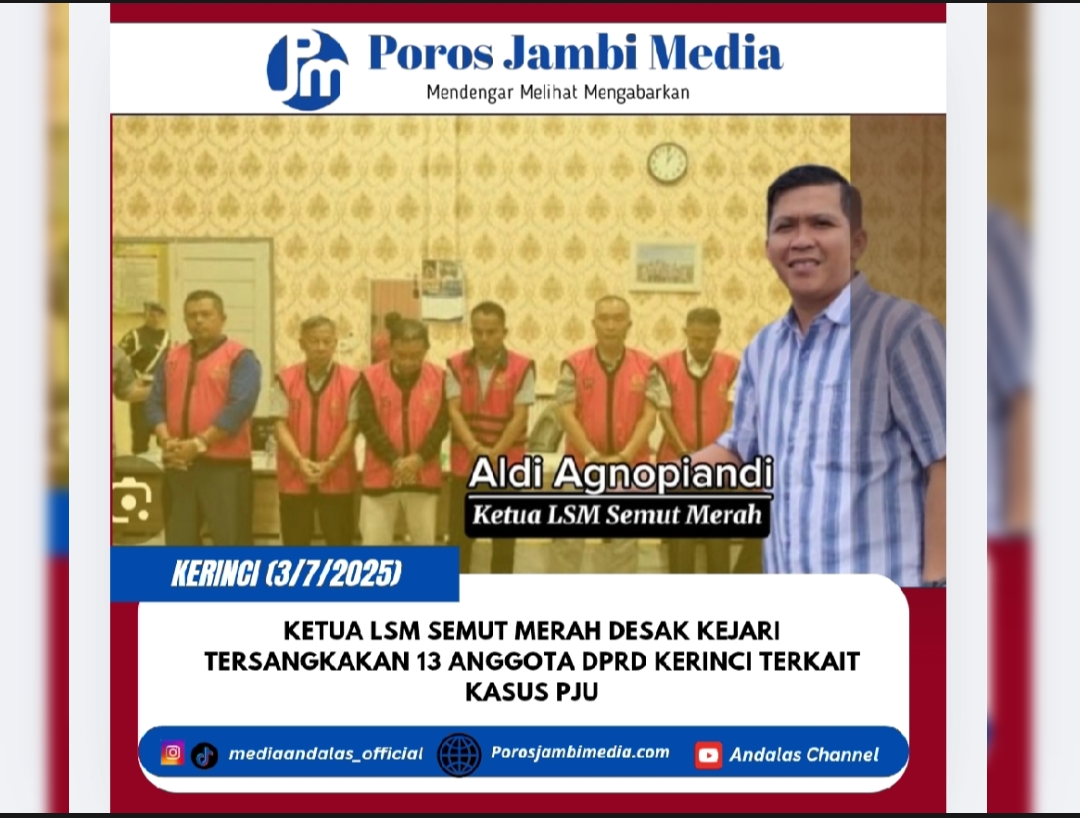 Ketua LSM Semut Merah Desak Kejari Tersangkakan 13 Anggota DPRD Kerinci Terkait Kasus PJU Screenshot_2025-08-01-19-48-54-50_dba69a5e82e939c3ddef13f99a115ca3